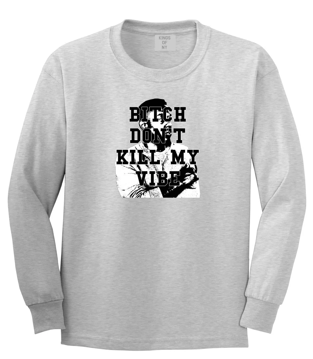 Bitch Don't Kill My Vibe Long Sleeve T-Shirt