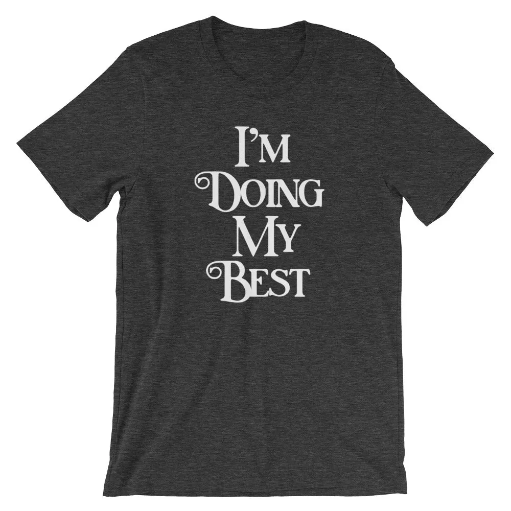 I'm Doing My Best T-Shirt (Unisex)