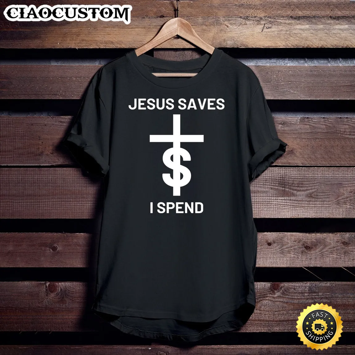 Jesus Saves I Spend Unisex T Shirt - Men Women T-Shirts