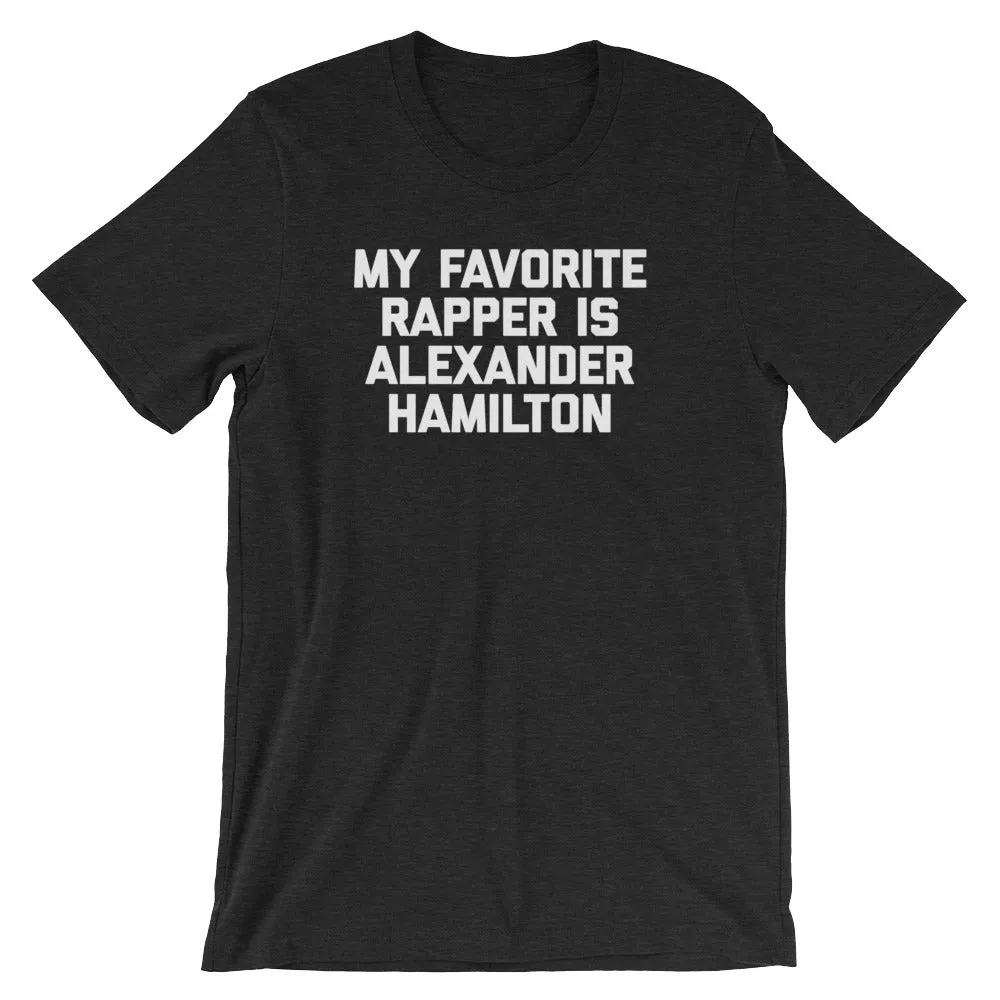 My Favorite Rapper Is Alexander Hamilton T-Shirt (Unisex)