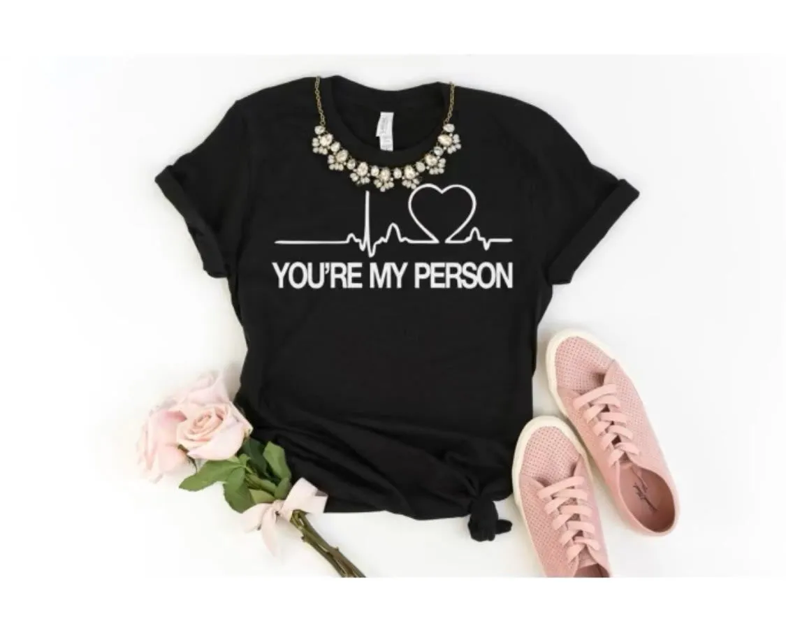 You're My Person T-Shirt